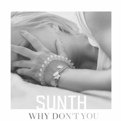 Sunth - Why Don't You