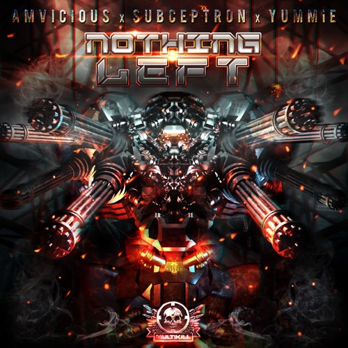 NOTHUMAN x Subceptron x YUMMiE - Nothing Left -OUT NOW!