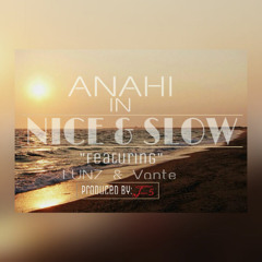 Nice & Slow Anahi Ft Lunz Vante