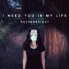 i-need-you-in-my-life-ratherbright