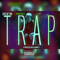 Tae Money - Life Of The Trap [ Prod By Dice Game ]