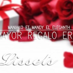 Mi Mayor Regalo Eres Tu - Mandy The Elegant FT Maniako (Video Lyric)NEW  Rap Romantico 2014