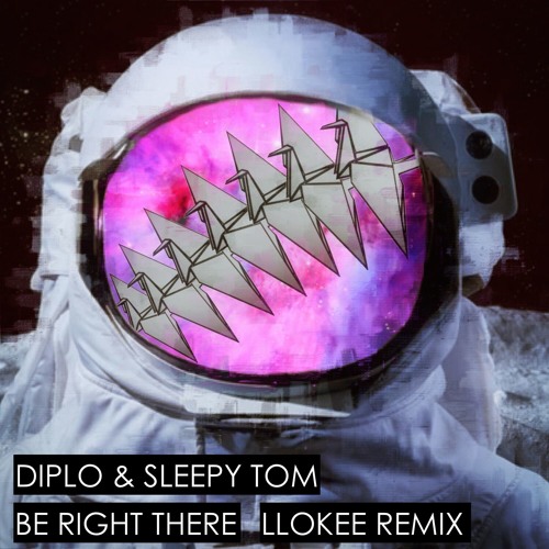 Diplo & Sleepy Tom - Be Right There (Llokee remix)