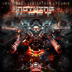 AmVicious x Subceptron x YUMMiE - Nothing Left (YUMMiE VIP) OUT NOW ON MULTIKILL RECS!!!
