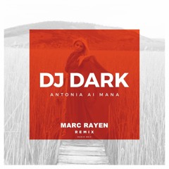DJ DARK - Antonia Ai Mana (Marc Rayen Remix)