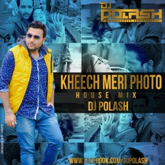 Kheech Meri Photo - HOUSE MIX (Dj Polash)