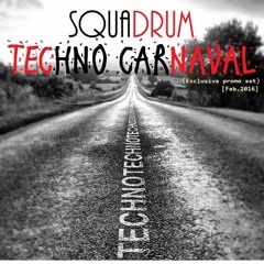 Squadrum - Techno Carnaval (Exclusive promo set) [Feb.2016]