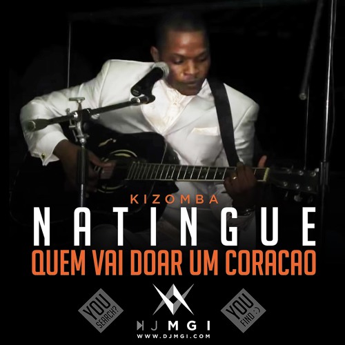 Natingue - Kizomba - Quem Vai Doar Um Coração