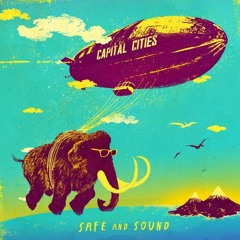 Capital Cities - Safe And Sound (NO PROJECT TITLE Bootleg)