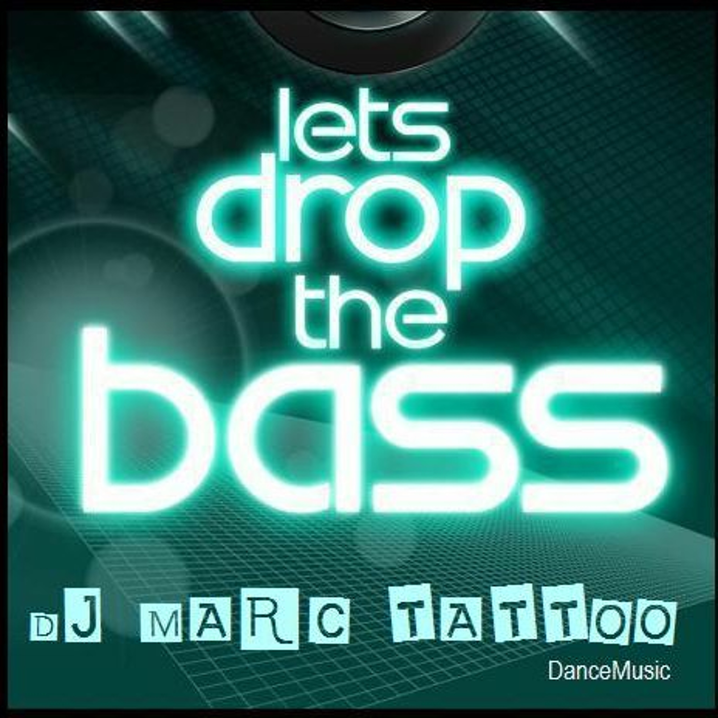 DJ Marc Tattoo - Lets Drop The Bass (DanceMusic) episode artwork