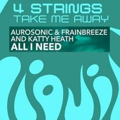 Aurosonic & 4 Strings - Take Me Away... All I Need (Sandro Vanniel Mashup)