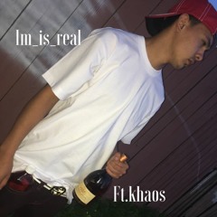 My Place Im_Is_Real Ft. Khaos