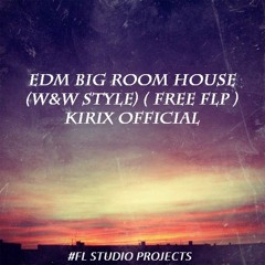 Fl Studio Projects 2 - EDM Big Room House (W&W Style) ( FREE FLP )