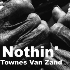 Nothing - Townes (cover)