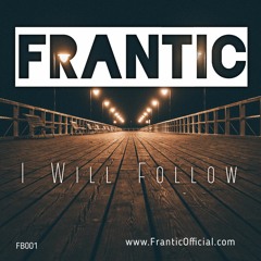 Frantic - I Will Follow