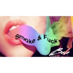 Smoke & Fuck