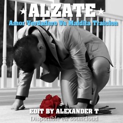 Alzate - Amor Verdadero Vs Maldita Traicion Mix (Dj Alexander T)