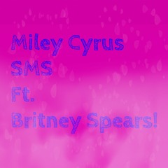 Miley Cyrus SMS ft. Britney Spears