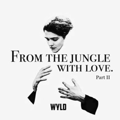 From The Jungle, With Love | Part II