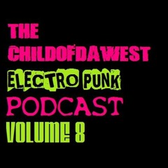 The Childofdawest Electro Punk Podcast Vol.8 (Febuary 2016)