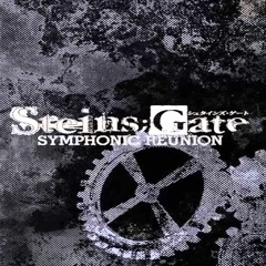 Steins;Gate Symphonic Reunion - GATE OF STEINER Symphonic Version