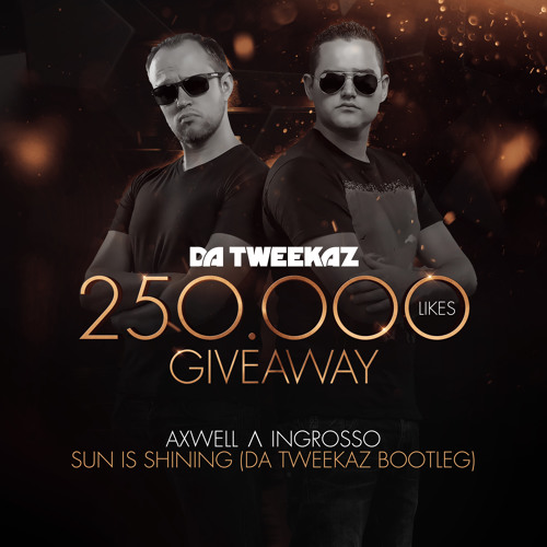 Axwell x Ingrosso - Sun Is Shining (Da Tweekaz Bootleg - FREE TRACK)