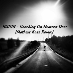 RAIGN - Knocking On Heavens Door (Mathias Kass Remix)