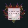 the-chainsmokers-dont-let-me-down-ft-daya-hipst3r-edit-hipst3r