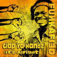 Funkafied - Clap Ya Hands (It's Alright) (Love 2 Bombino Edit)