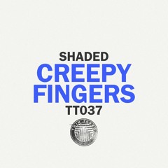 TT037 | Shaded - Creepy Fingers EP Preview