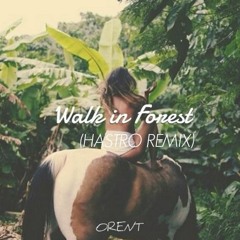 Orent - Walk In Forest (Hastro Remix)