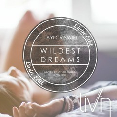 Taylor Swift - Wildest Dreams (Cover Edit by Livin & Tayler Buono)