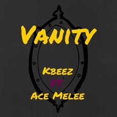#Vanity-KBeez Ft. Ace Melee
