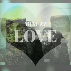 MINUZZ - LOVE (ORIGINAL MIX)BUY TO FREE DOWNLOAD