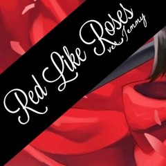 Red Like Roses Part 2 • cover by Jenny