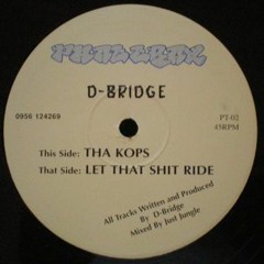 D-Bridge - Let That Shit Ride