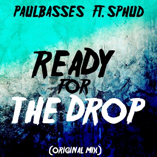 PaulBasses Ft. Sphud - Ready For The Drop (Original Mix)