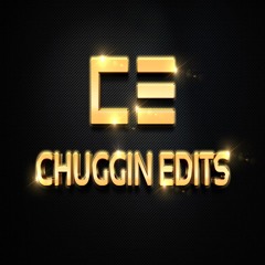 Chuggin Edits - Mixes