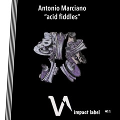 Antonio Marciano - acid fiddles (Original Mix)