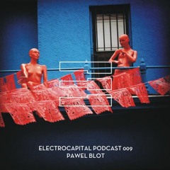 Electrocapital Podcast 009 - Pawel Blot
