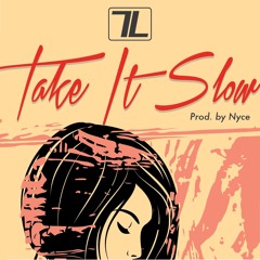 Take It Slow (Prod. By Nyce)