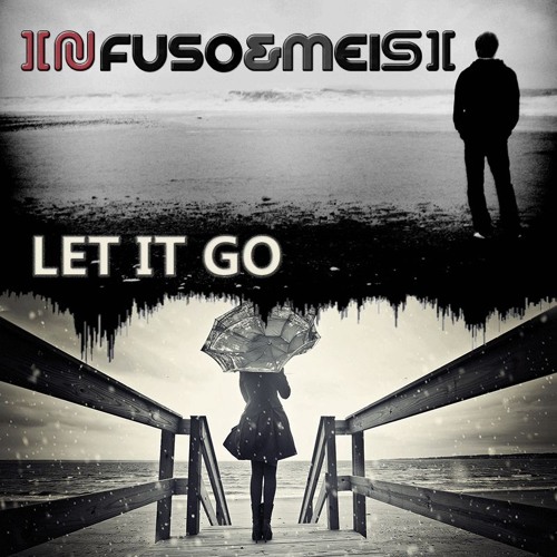 Infuso & Meisi - Let It Go !!!!!Free Download!!!!!!