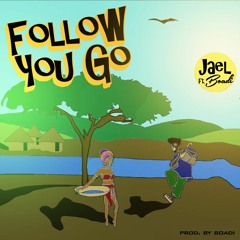 Follow You Go Ft Boadi (@jaelthevoice on all platforms – search 'JAEL' on Spotify)