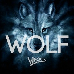 Wacker - Wolf (Original Mix) *FREE DOWNLOAD*
