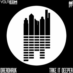 Dreadhauk - Take It Deeper [Your EDM Records]