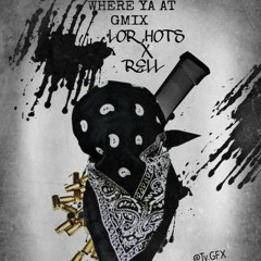 Lor hots ft rell X where ya at Gmix
