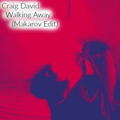 Craig David - Walking Away (Makarov Edit)