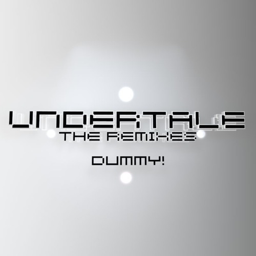 Undertale Remixes | Dummy!