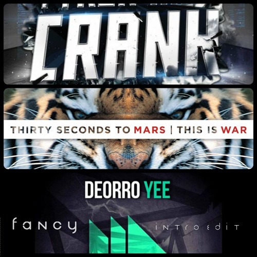 Thirty Seconds to Mars vs. Loutaa vs. Deorro - This is Crank Yee War (Fancy Intro Edit)