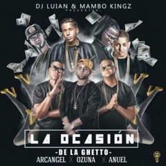 La Ocasion - De La Ghetto Ft. Arcangel, Ozuna & Anuel AA